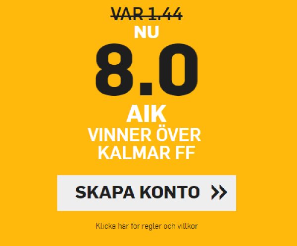 11/11 @ 15:00 – 8.0 AIK to bear Kalmar FF (50kr max)